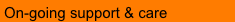  On-going support & care